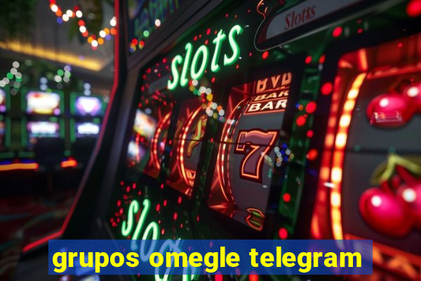 grupos omegle telegram